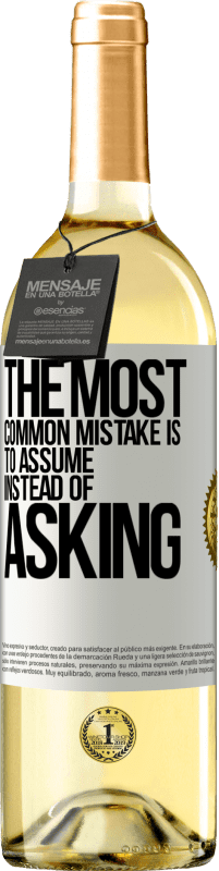 «The most common mistake is to assume instead of asking» WHITE Edition