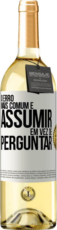 Envio grátis | Vinho branco Edição WHITE O erro mais comum é assumir, em vez de perguntar Etiqueta Branca. Etiqueta personalizável Vinho jovem Colheita 2023 Verdejo