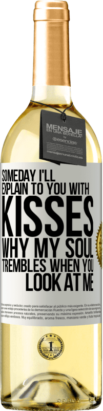 29,95 € | Белое вино Издание WHITE Когда-нибудь я объясню тебе поцелуями, почему моя душа дрожит, когда ты смотришь на меня Белая этикетка. Настраиваемая этикетка Молодое вино Урожай 2023 Verdejo