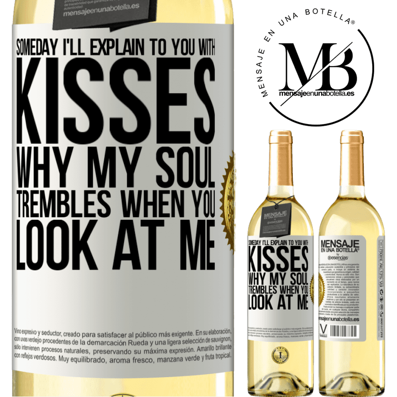 29,95 € Free Shipping | White Wine WHITE Edition Someday I'll explain to you with kisses why my soul trembles when you look at me White Label. Customizable label Young wine Harvest 2022 Verdejo