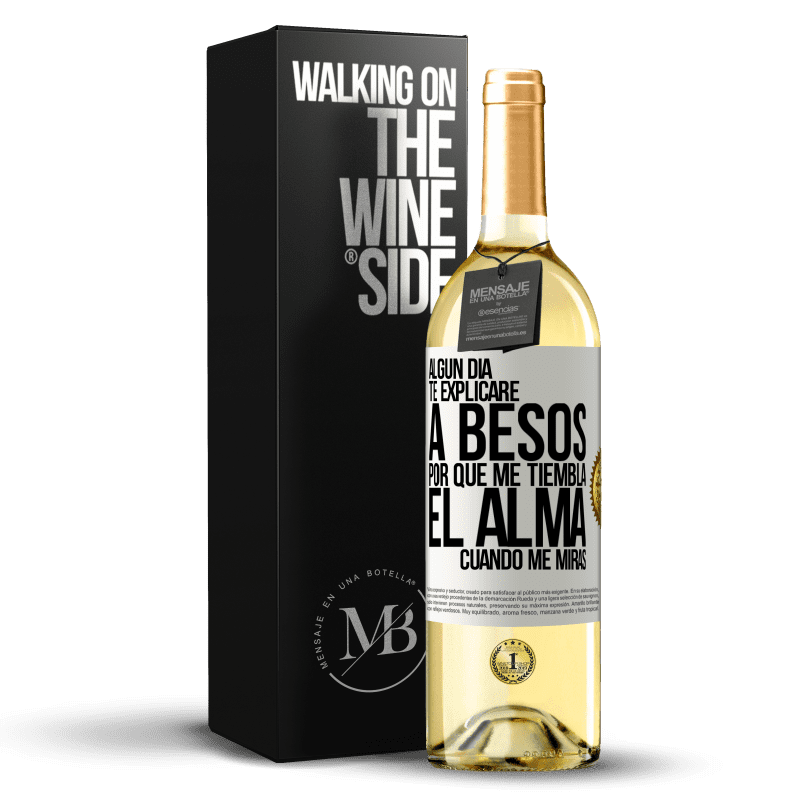 29,95 € Envío gratis | Vino Blanco Edición WHITE Algún día te explicaré a besos por qué me tiembla el alma cuando me miras Etiqueta Blanca. Etiqueta personalizable Vino joven Cosecha 2025 Verdejo