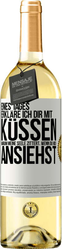 29,95 € | Weißwein WHITE Ausgabe Eines Tages erkläre ich dir mit Küssen, warum meine Seele zittert, wenn du mich ansiehst Weißes Etikett. Anpassbares Etikett Junger Wein Ernte 2025 Verdejo