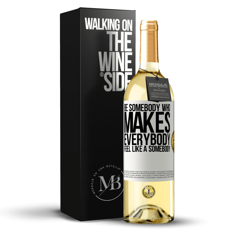 29,95 € Envoi gratuit | Vin blanc Édition WHITE Be somebody who makes everybody feel like a somebody Étiquette Blanche. Étiquette personnalisable Vin jeune Récolte 2024 Verdejo