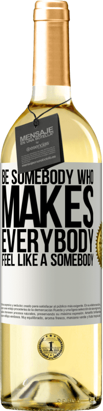«Be somebody who makes everybody feel like a somebody» Edición WHITE