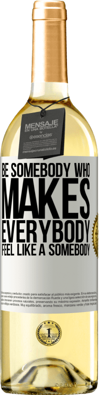 29,95 € | Weißwein WHITE Ausgabe Be somebody who makes everybody feel like a somebody Weißes Etikett. Anpassbares Etikett Junger Wein Ernte 2023 Verdejo
