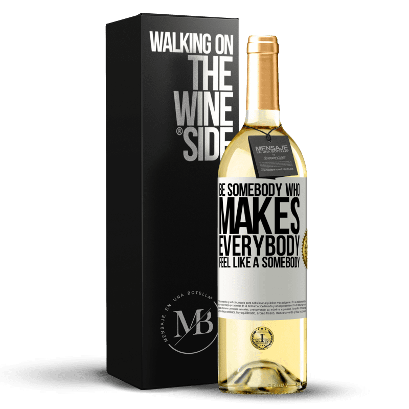 29,95 € Kostenloser Versand | Weißwein WHITE Ausgabe Be somebody who makes everybody feel like a somebody Weißes Etikett. Anpassbares Etikett Junger Wein Ernte 2024 Verdejo