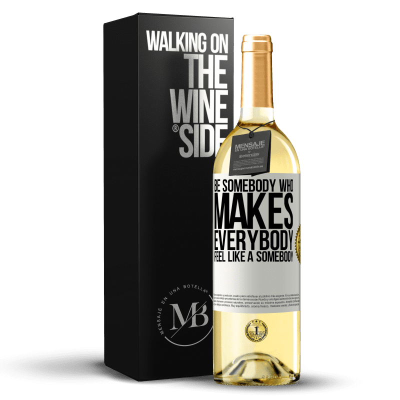 29,95 € Spedizione Gratuita | Vino bianco Edizione WHITE Be somebody who makes everybody feel like a somebody Etichetta Bianca. Etichetta personalizzabile Vino giovane Raccogliere 2024 Verdejo