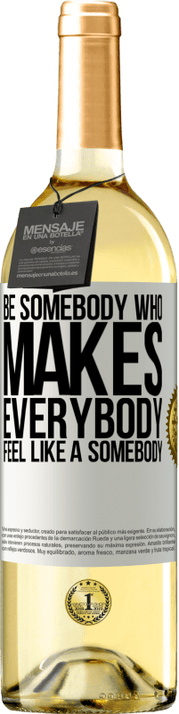 29,95 € Envio grátis | Vinho branco Edição WHITE Be somebody who makes everybody feel like a somebody Etiqueta Branca. Etiqueta personalizável Vinho jovem Colheita 2025 Verdejo