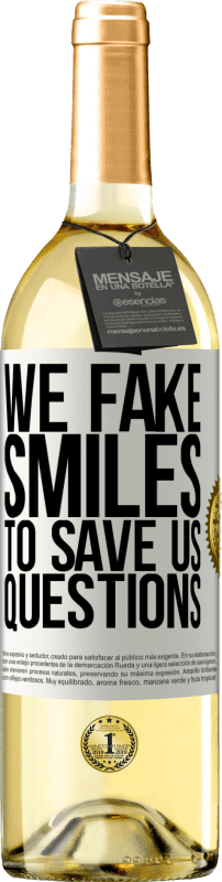 29,95 € | White Wine WHITE Edition We fake smiles to save us questions White Label. Customizable label Young wine Harvest 2025 Verdejo