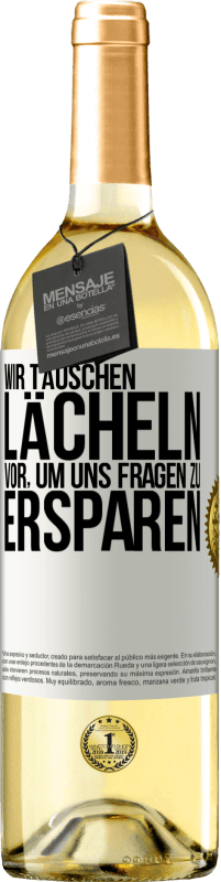29,95 € | Weißwein WHITE Ausgabe Wir täuschen Lächeln vor, um uns Fragen zu ersparen Weißes Etikett. Anpassbares Etikett Junger Wein Ernte 2025 Verdejo