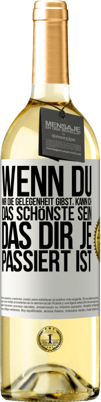 29,95 € Kostenloser Versand | Weißwein WHITE Ausgabe Wenn du mir die Gelegenheit gibst, kann ich das Schönste sein, das dir je passiert ist Weißes Etikett. Anpassbares Etikett Junger Wein Ernte 2025 Verdejo