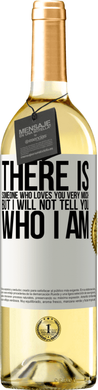 29,95 € | White Wine WHITE Edition There is someone who loves you very much, but I will not tell you who I am White Label. Customizable label Young wine Harvest 2024 Verdejo