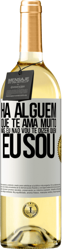 29,95 € | Vinho branco Edição WHITE Há alguém que te ama muito, mas eu não vou te dizer quem eu sou Etiqueta Branca. Etiqueta personalizável Vinho jovem Colheita 2024 Verdejo