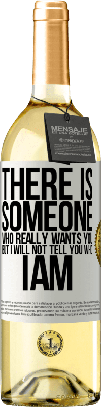 29,95 € | White Wine WHITE Edition There is someone who really wants you, but I will not tell you who I am White Label. Customizable label Young wine Harvest 2023 Verdejo