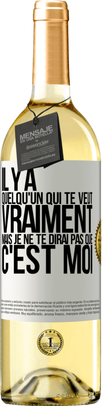 29,95 € | Vin blanc Édition WHITE Il y a quelqu'un qui te veut vraiment mais je ne te dirai pas que c'est moi Étiquette Blanche. Étiquette personnalisable Vin jeune Récolte 2024 Verdejo