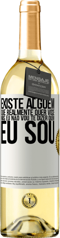 29,95 € Envio grátis | Vinho branco Edição WHITE Existe alguém que realmente quer você, mas eu não vou te dizer quem eu sou Etiqueta Branca. Etiqueta personalizável Vinho jovem Colheita 2025 Verdejo