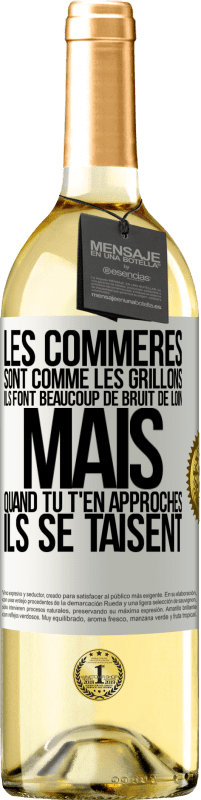 29,95 € | Vin blanc Édition WHITE Les commères sont comme les grillons, ils font beaucoup de bruit de loin mais quand tu t'en approches ils se taisent Étiquette Blanche. Étiquette personnalisable Vin jeune Récolte 2024 Verdejo