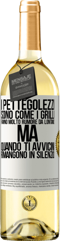 29,95 € | Vino bianco Edizione WHITE I pettegolezzi sono come i grilli, fanno molto rumore da lontano, ma quando ti avvicini rimangono in silenzio Etichetta Bianca. Etichetta personalizzabile Vino giovane Raccogliere 2025 Verdejo