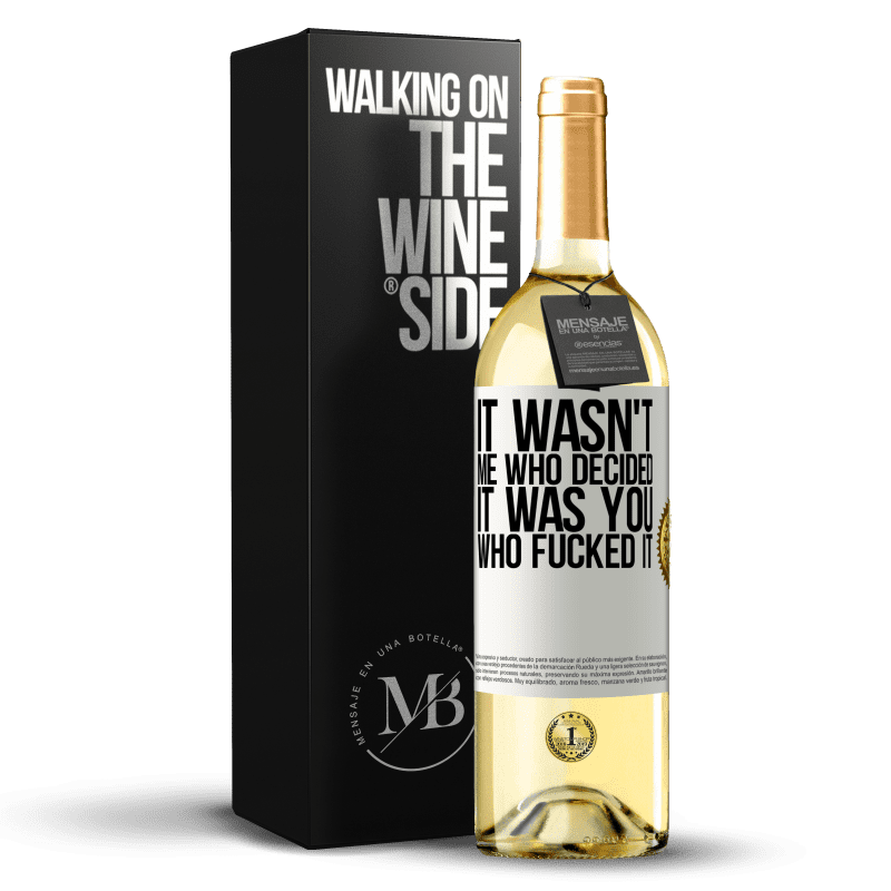 29,95 € Free Shipping | White Wine WHITE Edition It wasn't me who decided, it was you who fucked it White Label. Customizable label Young wine Harvest 2023 Verdejo