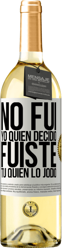 29,95 € | Vino Blanco Edición WHITE No fui yo quien decidió, fuiste tú quien lo jodió Etiqueta Blanca. Etiqueta personalizable Vino joven Cosecha 2024 Verdejo