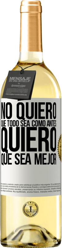 «No quiero que todo sea como antes, quiero que sea mejor» Edición WHITE