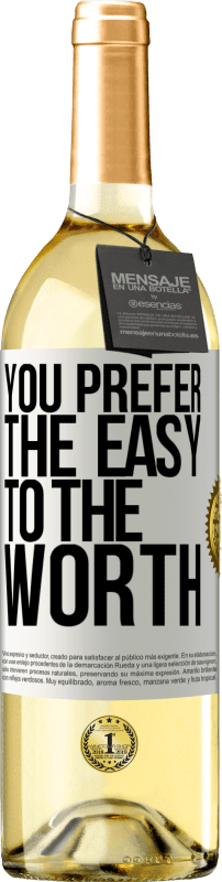 «You prefer the easy to the worth» WHITE Edition