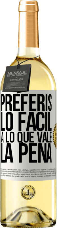 «Preferís lo fácil a lo que vale la pena» Edición WHITE