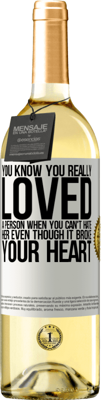 29,95 € Free Shipping | White Wine WHITE Edition You know you really loved a person when you can't hate her even though it broke your heart White Label. Customizable label Young wine Harvest 2023 Verdejo