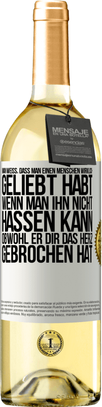 29,95 € | Weißwein WHITE Ausgabe Man weiß, dass man einen Menschen wirklich geliebt habt, wenn man ihn nicht hassen kann, obwohl er dir das Herz gebrochen hat Weißes Etikett. Anpassbares Etikett Junger Wein Ernte 2024 Verdejo