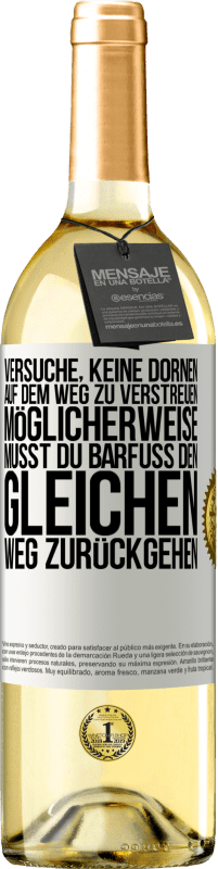 29,95 € | Weißwein WHITE Ausgabe Versuche, keine Dornen auf dem Weg zu verstreuen. Möglicherweise musst du barfuß den gleichen Weg zurückgehen Weißes Etikett. Anpassbares Etikett Junger Wein Ernte 2024 Verdejo