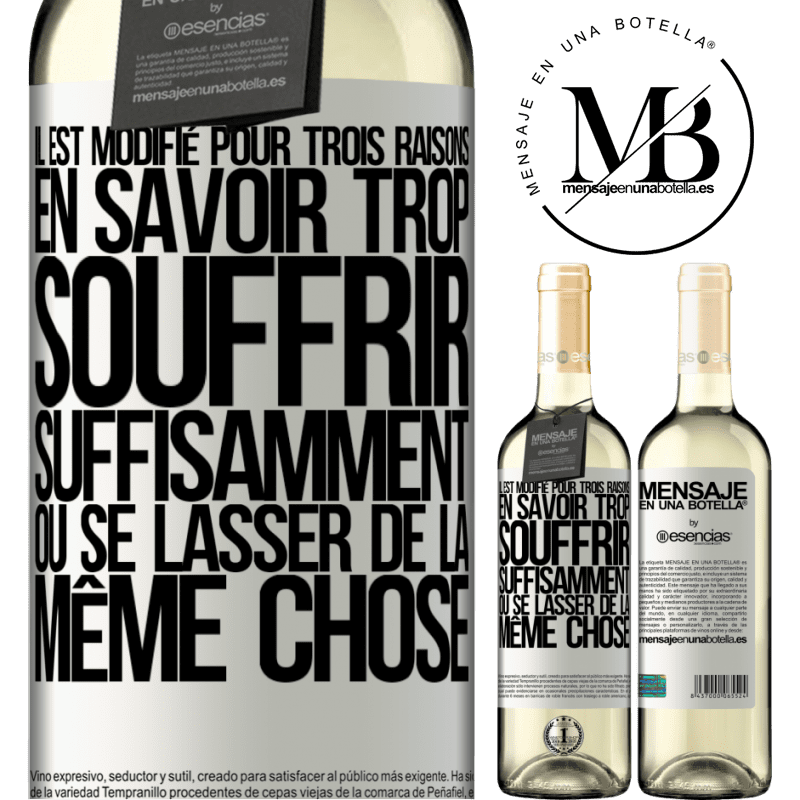 «Nous changeons pour trois raisons Nous savons trop, nous avons suffisamment souffert ou nous sommes lassés de la même chose» Édition WHITE
