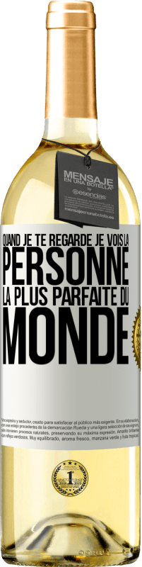 29,95 € | Vin blanc Édition WHITE Quand je te regarde je vois la personne la plus parfaite du monde Étiquette Blanche. Étiquette personnalisable Vin jeune Récolte 2024 Verdejo