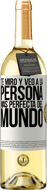 29,95 € | Vino Blanco Edición WHITE Te miro y veo a la persona más perfecta del mundo Etiqueta Blanca. Etiqueta personalizable Vino joven Cosecha 2023 Verdejo
