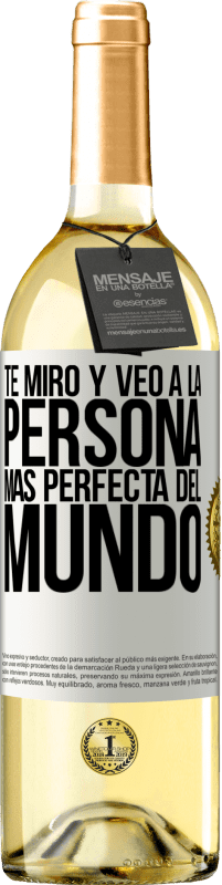 29,95 € | Vino Blanco Edición WHITE Te miro y veo a la persona más perfecta del mundo Etiqueta Blanca. Etiqueta personalizable Vino joven Cosecha 2024 Verdejo