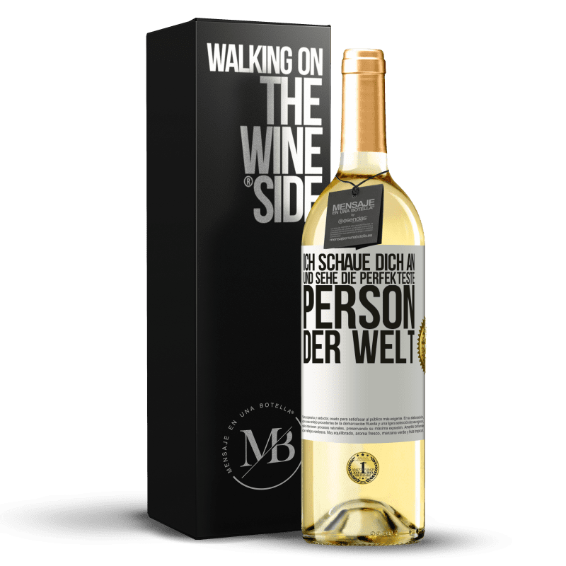 29,95 € Kostenloser Versand | Weißwein WHITE Ausgabe Ich schaue dich an und sehe die perfekteste Person der Welt Weißes Etikett. Anpassbares Etikett Junger Wein Ernte 2023 Verdejo