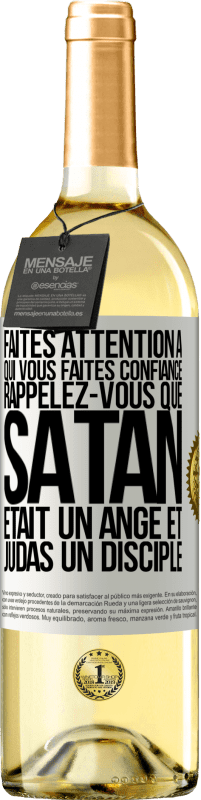 29,95 € | Vin blanc Édition WHITE Faites attention à qui vous faites confiance. Rappelez-vous que Satan était un ange et Judas un disciple Étiquette Blanche. Étiquette personnalisable Vin jeune Récolte 2024 Verdejo