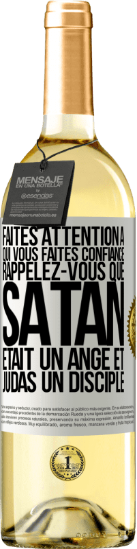 «Faites attention à qui vous faites confiance. Rappelez-vous que Satan était un ange et Judas un disciple» Édition WHITE
