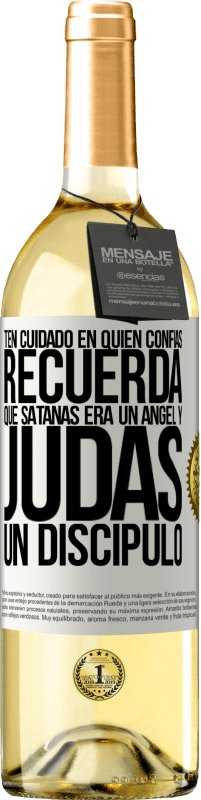 «Ten cuidado en quién confías. Recuerda que Satanás era un ángel y Judas un discípulo» Edición WHITE