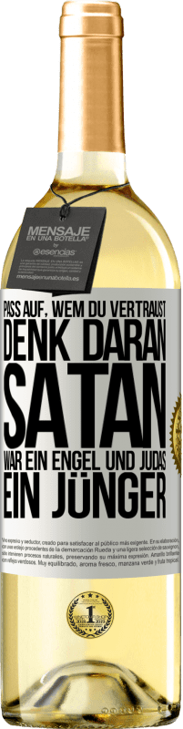 29,95 € | Weißwein WHITE Ausgabe Pass auf, wem du vertraust. Denk daran, Satan war ein Engel und Judas ein Jünger Weißes Etikett. Anpassbares Etikett Junger Wein Ernte 2023 Verdejo