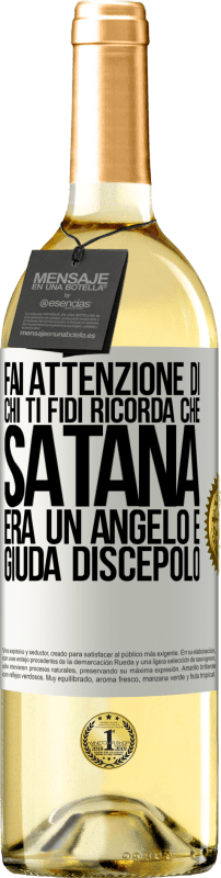 29,95 € | Vino bianco Edizione WHITE Fai attenzione di chi ti fidi. Ricorda che Satana era un angelo e Giuda discepolo Etichetta Bianca. Etichetta personalizzabile Vino giovane Raccogliere 2024 Verdejo