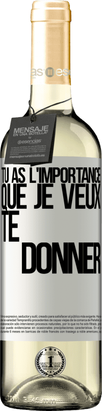 29,95 € Envoi gratuit | Vin blanc Édition WHITE Tu as l'importance que je veux te donner Étiquette Blanche. Étiquette personnalisable Vin jeune Récolte 2025 Verdejo