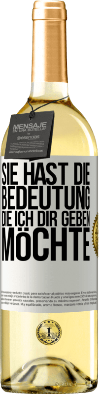 29,95 € Kostenloser Versand | Weißwein WHITE Ausgabe Sie hast die Bedeutung, die ich dir geben möchte Weißes Etikett. Anpassbares Etikett Junger Wein Ernte 2025 Verdejo