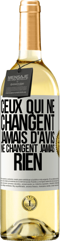 29,95 € Envoi gratuit | Vin blanc Édition WHITE Ceux qui ne changent jamais d'avis, ne changent jamais rien Étiquette Blanche. Étiquette personnalisable Vin jeune Récolte 2025 Verdejo