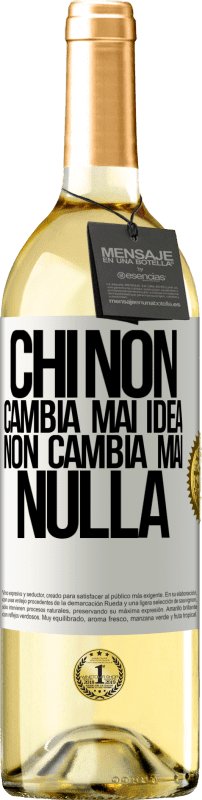 29,95 € Spedizione Gratuita | Vino bianco Edizione WHITE Chi non cambia mai idea, non cambia mai nulla Etichetta Bianca. Etichetta personalizzabile Vino giovane Raccogliere 2025 Verdejo