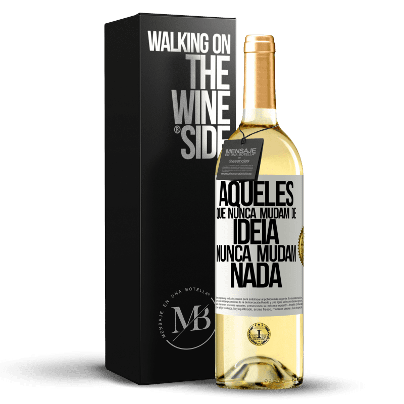 29,95 € Envio grátis | Vinho branco Edição WHITE Aqueles que nunca mudam de idéia, nunca mudam nada Etiqueta Branca. Etiqueta personalizável Vinho jovem Colheita 2024 Verdejo