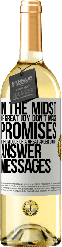 29,95 € Free Shipping | White Wine WHITE Edition In the midst of great joy, don't make promises. In the middle of a great anger, do not answer messages White Label. Customizable label Young wine Harvest 2023 Verdejo