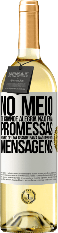 «No meio de grande alegria, não faça promessas. No meio de uma grande raiva, não responda mensagens» Edição WHITE