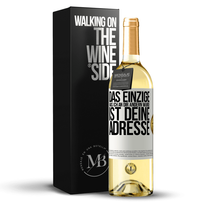 29,95 € Kostenloser Versand | Weißwein WHITE Ausgabe Das Einzige, was ich an dir ändern würde, ist deine Adresse Weißes Etikett. Anpassbares Etikett Junger Wein Ernte 2023 Verdejo