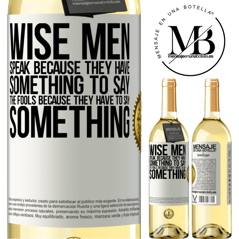 29,95 € Free Shipping | White Wine WHITE Edition Wise men speak because they have something to say the fools because they have to say something White Label. Customizable label Young wine Harvest 2022 Verdejo