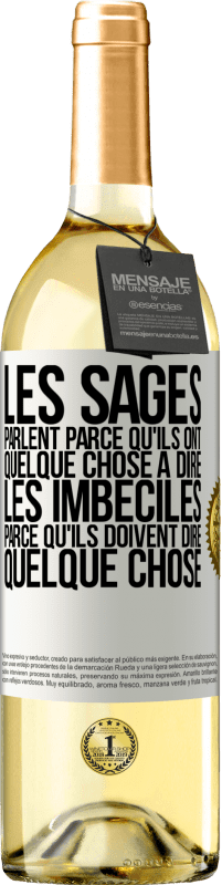 29,95 € | Vin blanc Édition WHITE Les sages parlent parce qu'ils ont quelque chose à dire, les imbéciles parce qu'ils doivent dire quelque chose Étiquette Blanche. Étiquette personnalisable Vin jeune Récolte 2024 Verdejo